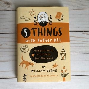 5 Things With Father Bill, Hope, Humor and Help For The Soul